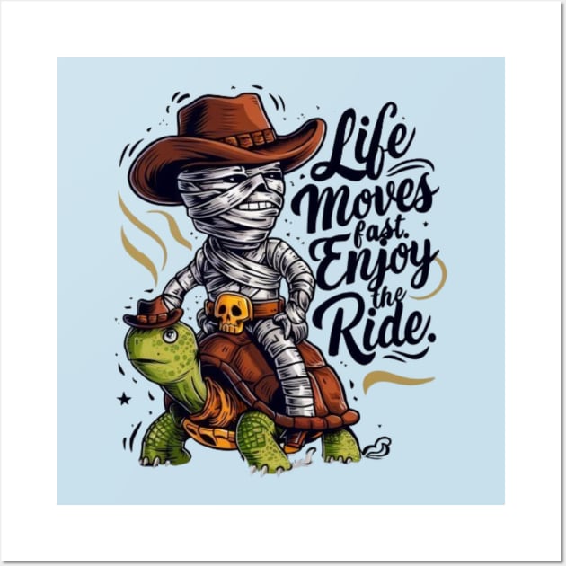 Funny mummy riding turtle.Life moves fast Enjoy the ride. Wall Art by YuriArt